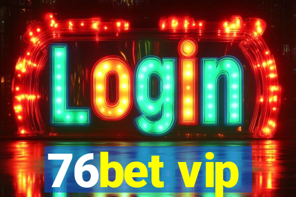 76bet vip